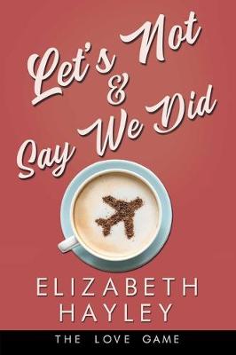 Book cover for Let's Not & Say We Did