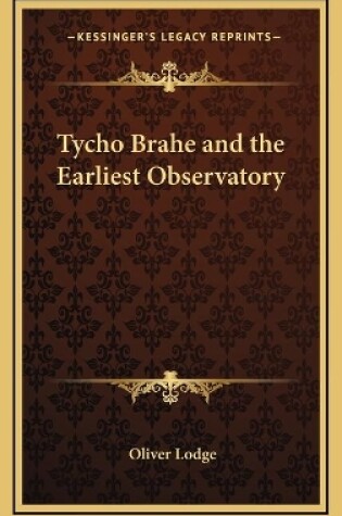 Cover of Tycho Brahe and the Earliest Observatory