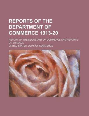 Book cover for Reports of the Department of Commerce 1913-20; Report of the Secretary of Commerce and Reports of Bureaus