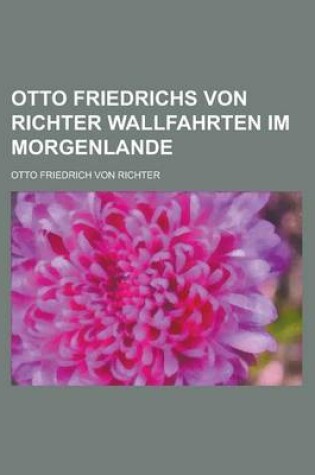 Cover of Otto Friedrichs Von Richter Wallfahrten Im Morgenlande