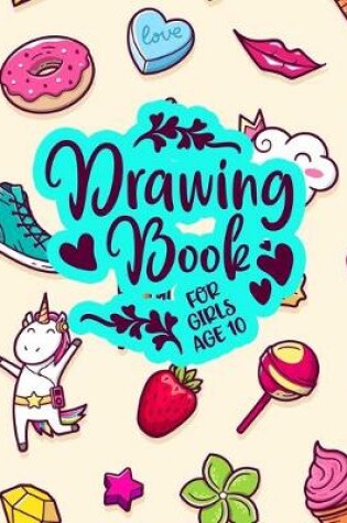 Cover of Drawing Book For Girls Age 10