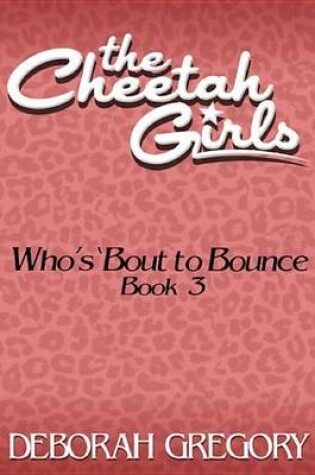 Cover of The Cheetah Girls #3 - Who's 'Bout to Bounce?