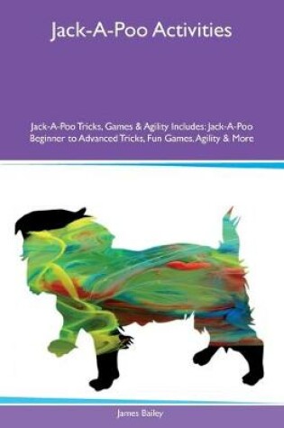 Cover of Jack-A-Poo Activities Jack-A-Poo Tricks, Games & Agility Includes