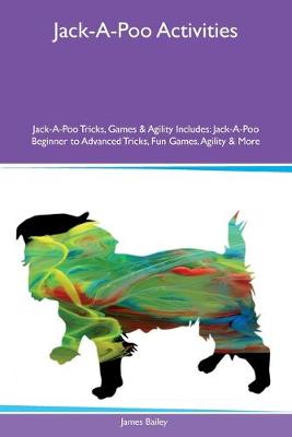 Book cover for Jack-A-Poo Activities Jack-A-Poo Tricks, Games & Agility Includes