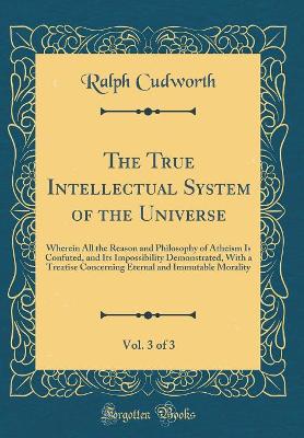 Book cover for The True Intellectual System of the Universe, Vol. 3 of 3