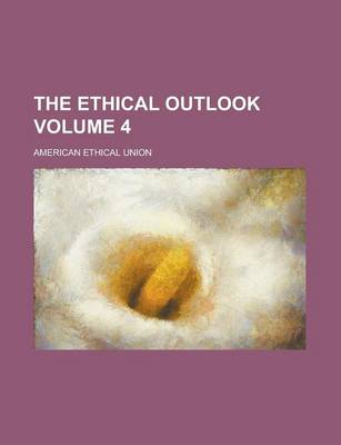 Book cover for The Ethical Outlook Volume 4