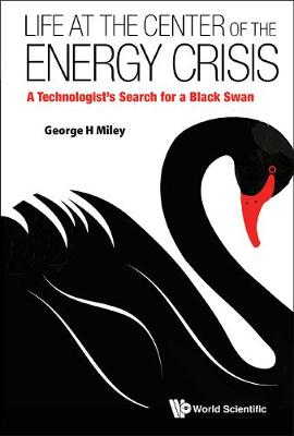 Book cover for Life At The Center Of The Energy Crisis: A Technologist's Search For A Black Swan