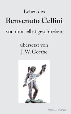 Book cover for Leben des Benvenuto Cellini von ihm selbst geschrieben