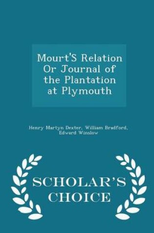 Cover of Mourt's Relation or Journal of the Plantation at Plymouth - Scholar's Choice Edition