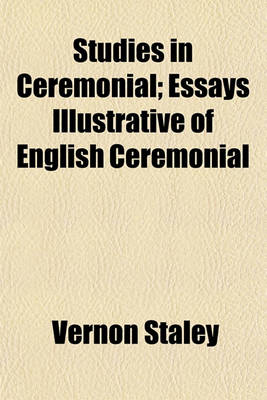 Book cover for Studies in Ceremonial; Essays Illustrative of English Ceremonial