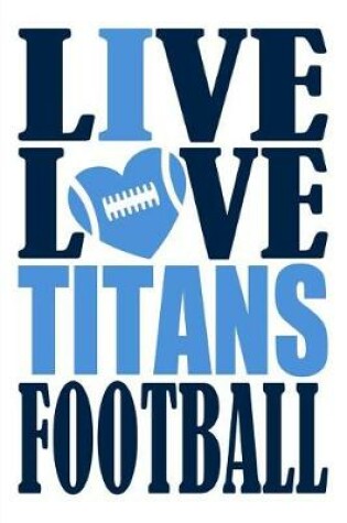 Cover of Live Love Titans Football Journal