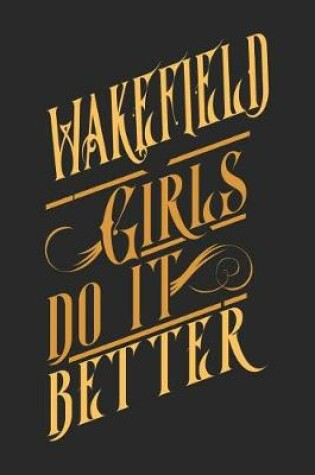 Cover of Wakefield Girls Do It Better