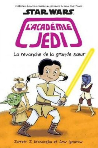 Cover of Star Wars: l'Acad�mie Jedi: N� 7 - La Revanche de la Grande Soeur