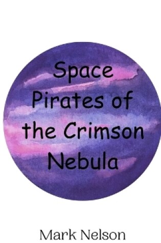 Cover of Space Pirates of the Crimson Nebula