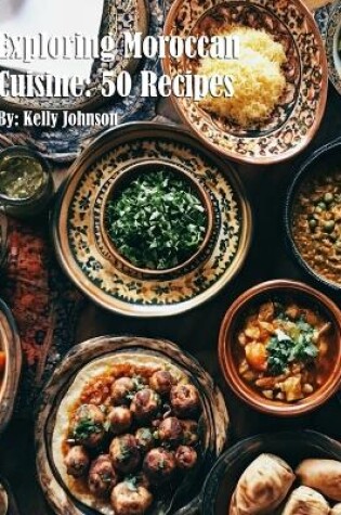 Cover of Exploring Moroccan Cuisine