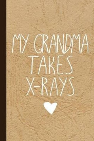 Cover of My Grandma Takes X-Ray