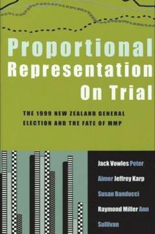 Cover of Proportional Representation on Trial: New Zealand's Second Mmp Election and After