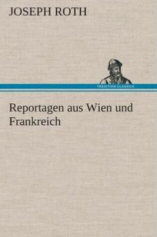 Cover of Reportagen aus Wien und Frankreich