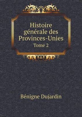 Book cover for Histoire générale des Provinces-Unies Tome 2