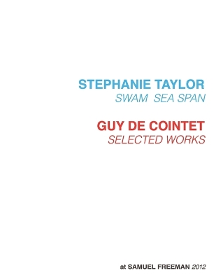 Book cover for Stephanie Taylor, Swam Sea Span; Guy De Cointet, Selected Works at Samuel Freeman, 2012