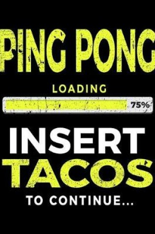 Cover of Ping Pong Loading 75% Insert Tacos To Continue