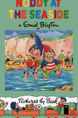 Cover of Noddy at the Seaside