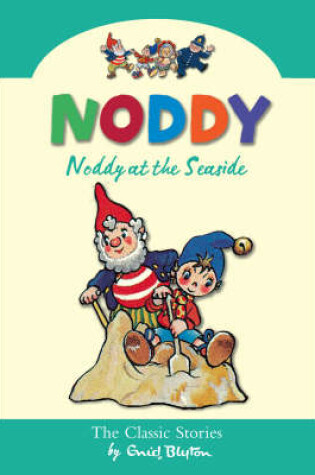 Cover of Noddy at the Seaside