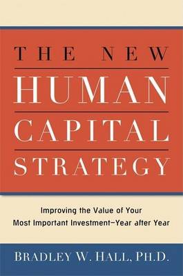 Book cover for New Human Capital Strategy, The: Improving the Value of Your Most Important Investment-Year After Year