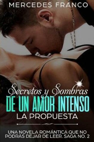 Cover of Secretos y Sombras de un Amor Intenso (La Propuesta) Saga No. 2