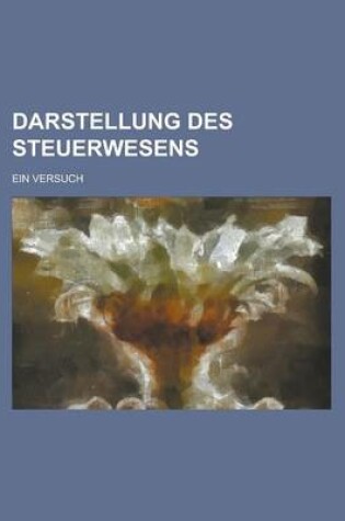 Cover of Darstellung Des Steuerwesens; Ein Versuch