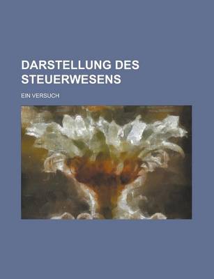 Book cover for Darstellung Des Steuerwesens; Ein Versuch