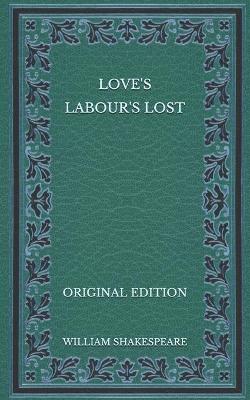 Book cover for Love's Labour's Lost - Original Edition