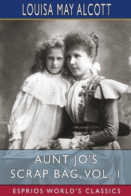 Book cover for Aunt Jo's Scrap Bag, Vol. 1 (Esprios Classics)