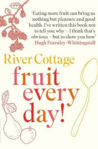 Cover of River Cottage Fruit Every Day!