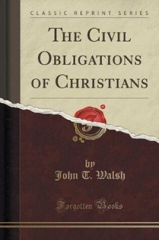 Cover of The Civil Obligations of Christians (Classic Reprint)