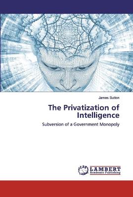 Book cover for The Privatization of Intelligence