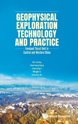 Book cover for Geophysical Exploration Technology And Practice: Foreland Thrust Belt In Central And Western China