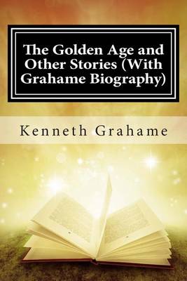 Book cover for The Golden Age and Other Stories (With Grahame Biography)
