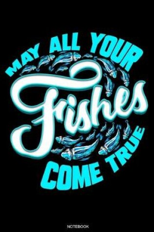 Cover of May All Your Fishes Come True