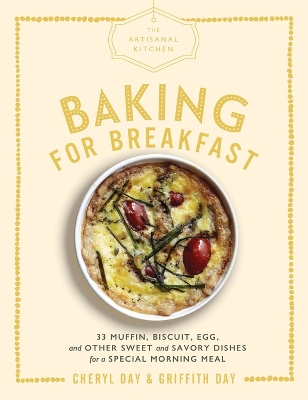 Book cover for The Artisanal Kitchen: Baking for Breakfast