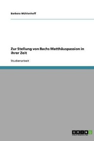 Cover of Zur Stellung von Bachs Matthauspassion in ihrer Zeit