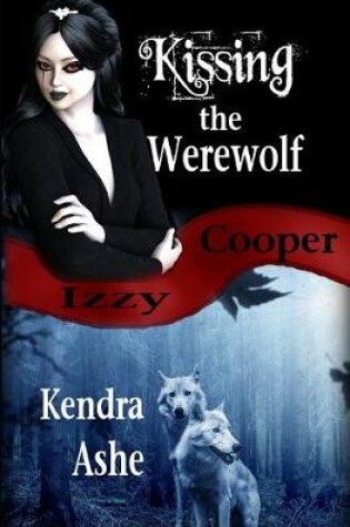 Cover of Kissing the Werewolf - An Izzy Cooper Novel