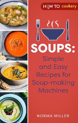 Book cover for Soups: Simple and Easy Recipes for Soup-making Machines