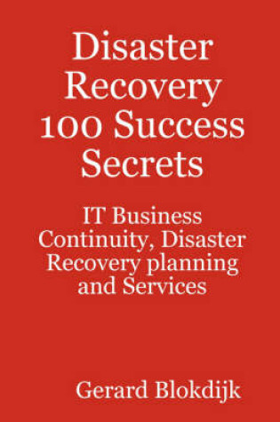 Cover of Disaster Recovery 100 Success Secrets