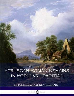 Book cover for Etruscan Roman Remains in Popular Tradition