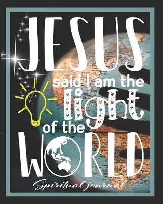 Book cover for Jesus Said I am the Light of the World Spiritual Journal