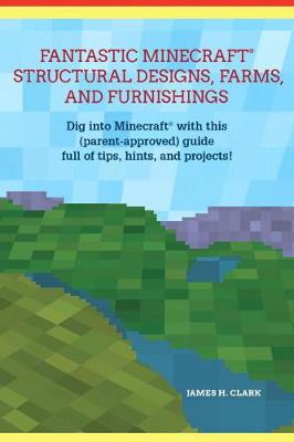 Book cover for Fantastic Minecraft Structural Designs, Farms, and Furnishings