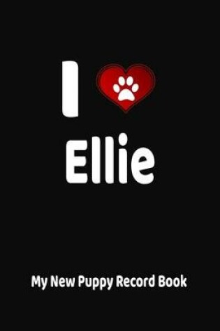 Cover of I Love Ellie My New Puppy Record Book