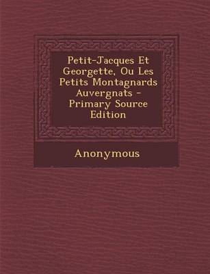 Book cover for Petit-Jacques Et Georgette, Ou Les Petits Montagnards Auvergnats