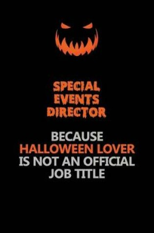 Cover of Special Events Director Because Halloween Lover Is Not An Official Job Title